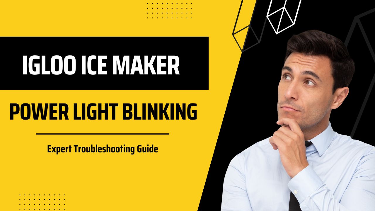 Igloo Ice Maker Power Light Blinking Expert Troubleshooting Guide