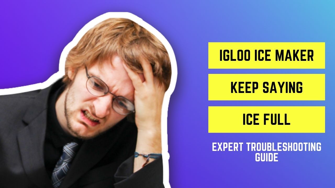 igloo ice maker keep saying ice full